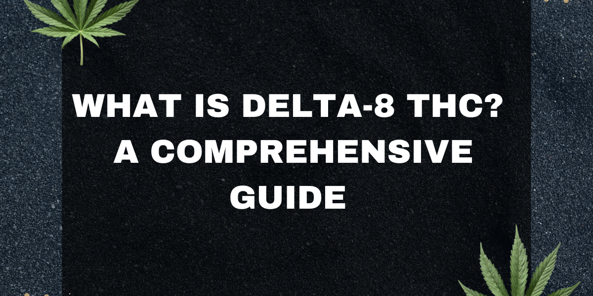 What is Delta-8 THC?